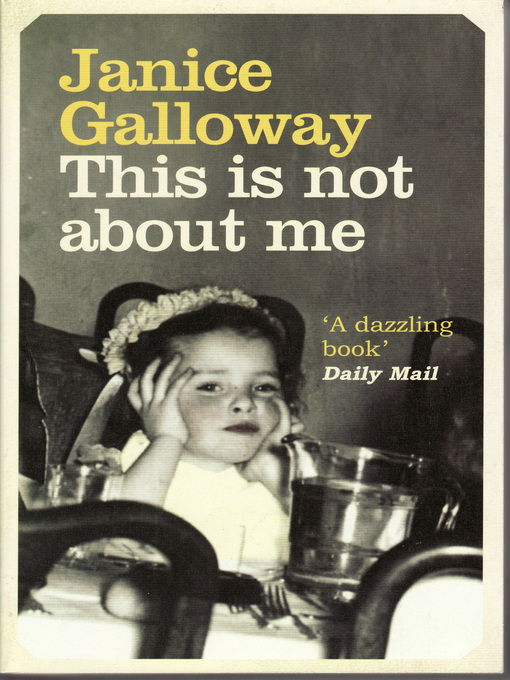 Title details for This is Not About Me by Janice Galloway - Available